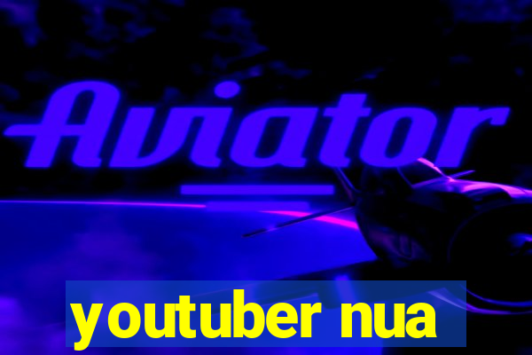 youtuber nua